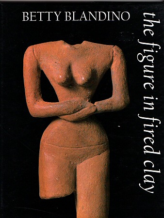 The Figure in Fired Clay - Betty Blandino